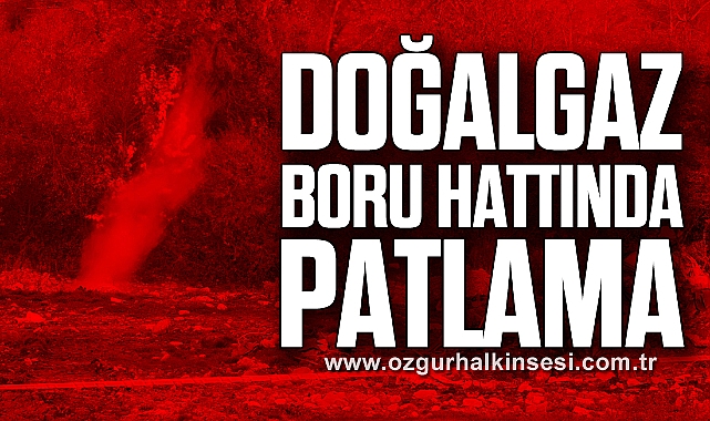 Doğalgaz boru hattında patlama
