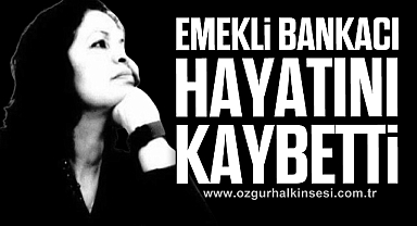 Emekli Bankacı Hayatını Kaybetti
