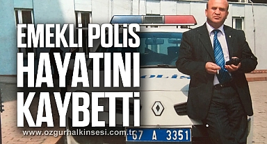 EMEKLİ POLİS HAYATINI KAYBETTİ