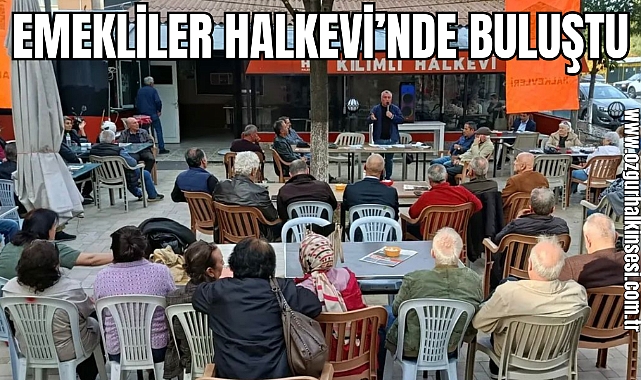 EMEKLİLER HALKEVİ'NDE BULUŞTU