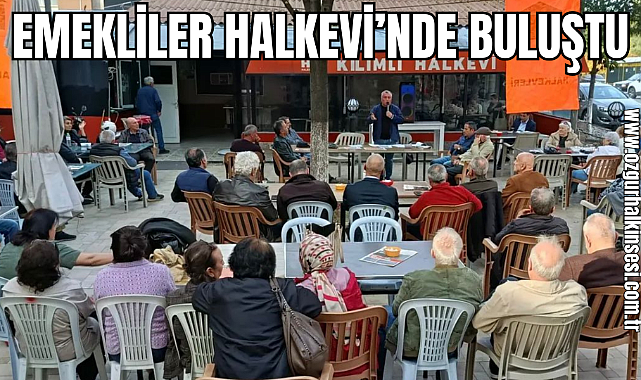 EMEKLİLER HALKEVİ'NDE BULUŞTU