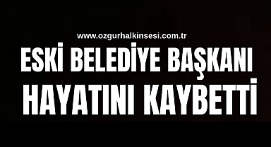 Eski Belediye Başkanı Hayatını Kaybetti