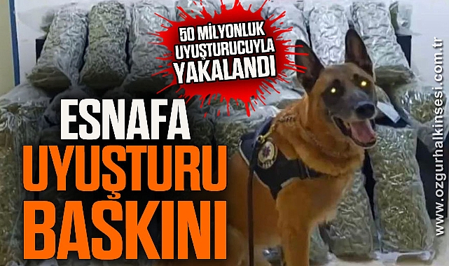 ESNAFA UYUŞTURU BASKINI