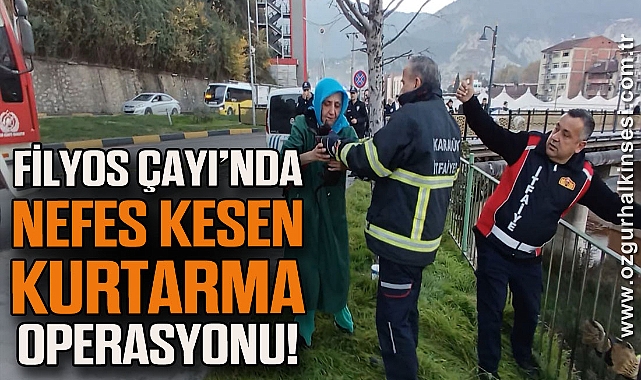 Filyos Çayı’nda Nefes Kesen Kurtarma Operasyonu!