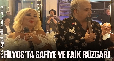 FİLYOS'TA SAFİYE VE FAİK RÜZGARI 