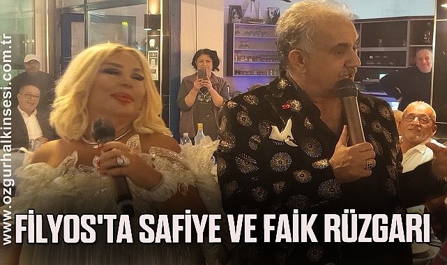 FİLYOS'TA SAFİYE VE FAİK RÜZGARI