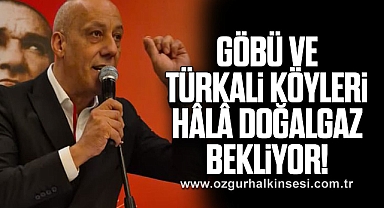 Göbü ve Türkali Köyleri Hâlâ Doğalgaz Bekliyor!