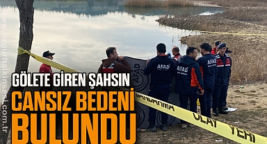 Gölete giren şahsın cansız bedeni bulundu