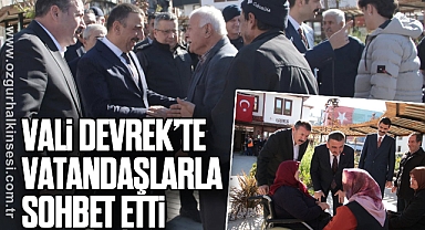 VALİ DEVREK'TE VATANDAŞLARLA SOHBET ETTİ