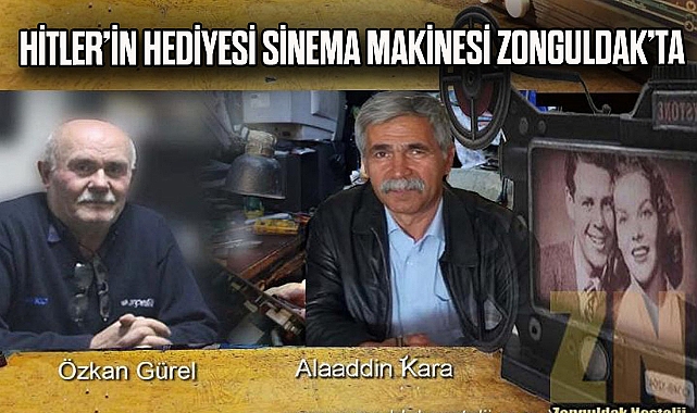 HİTLER’İN HEDİYESİ SİNEMA MAKİNESİ ZONGULDAK’TA