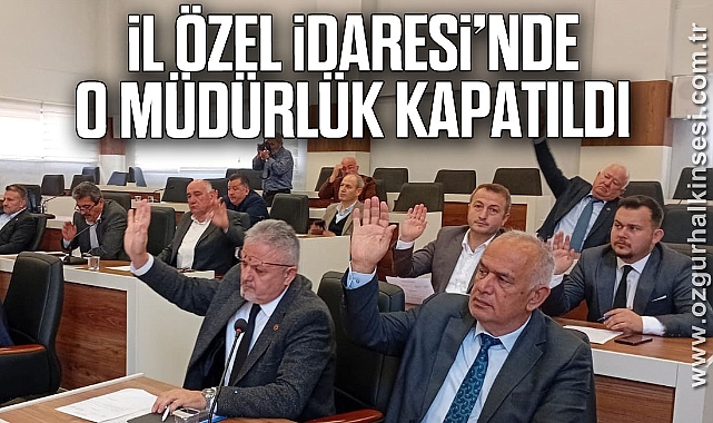 İl Özel İdaresi'nde O Müdürlük Kapatıldı