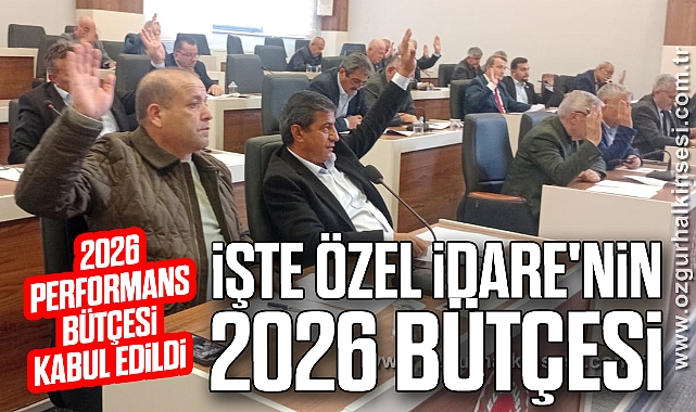 İşte Özel İdare'nin 2026 Bütçesi...