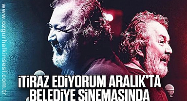 İTİRAZ EDİYORUM ARALIK’TA BELEDİYE SİNEMASINDA
