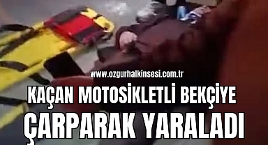 Kaçan Motosikletli Bekçiye Çarparak Yaraladı
