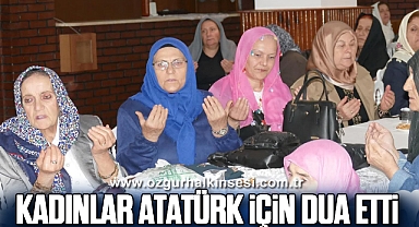 Kadınlar Atatürk için dua etti