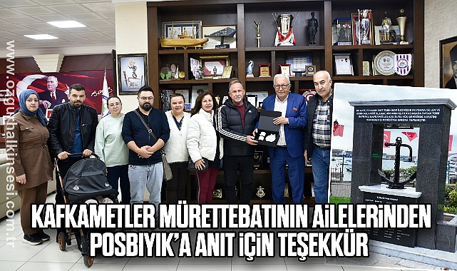 KAFKAMETLER MÜRETTEBATININ AİLELERİNDEN POSBIYIK’A ANIT İÇİN TEŞEKKÜR