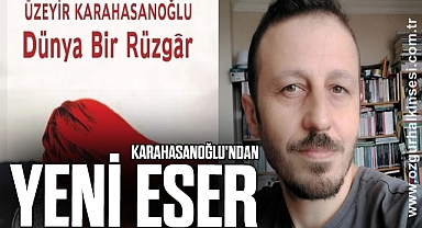 KARAHASANOĞLU'NDAN YENİ ESER 