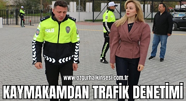 KAYMAKAMDAN TRAFİK DENETİMİ