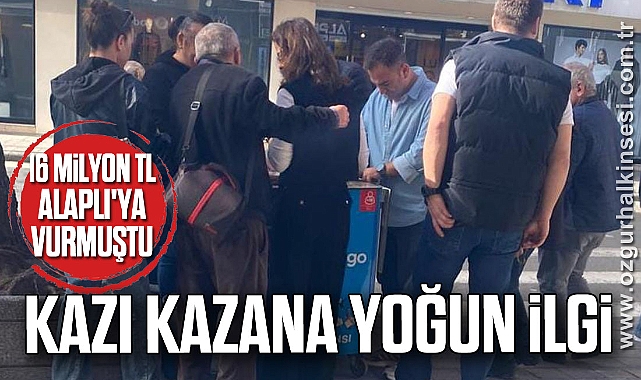Kazı Kazana Yoğun İlgi