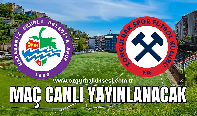KDZ. EREĞLİ BELEDİYESPOR - ZONGULDAKSPOR MAÇI CANLI YAYINLANACAK