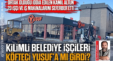 KİLİMLİ BELEDİYE İŞÇİLERİ KÖFTECİ YUSUF'A MI GİRDİ?