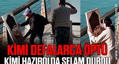 KİMİ DEFALARCA ÖPTÜ KİMİ HAZIROLDA SELAM DURDU