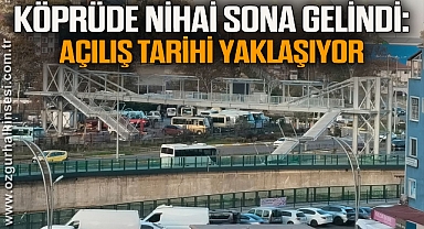Köprüde Nihai Sona Gelindi: Açılış Tarihi Yaklaşıyor