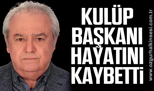 Kulüp Başkanı Hayatını Kaybetti