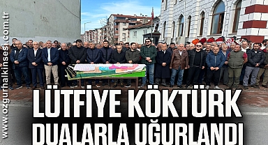 LÜTFİYE KÖKTÜRK DUALARLA UĞURLANDI