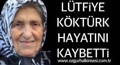 Lütfiye Köktürk hayatını kaybetti