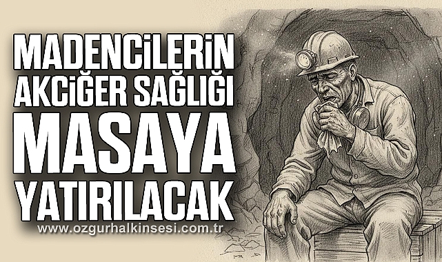 Madencilerin Akciğer Sağlığı Masaya Yatırılacak