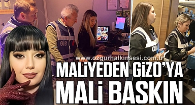 MALİYEDEN GİZO’YA MALİ BASKIN