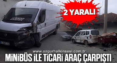 Minibüs ile hafif ticari araç çarpıştı: 2 yaralı