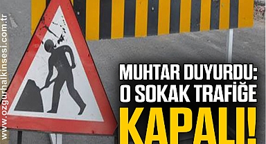 Muhtar Duyurdu: O Sokak Trafiğe Kapalı!