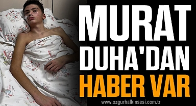 Murat Duha'dan Haber Var