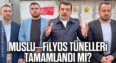 MUSLU–FİLYOS TÜNELLERİ TAMAMLANDI MI? 