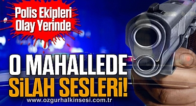 O Mahallede Silah Sesleri!