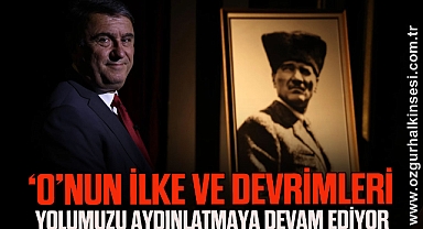 ‘O’nun ilke ve devrimleri yolumuzu aydınlatmaya devam ediyor.’