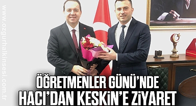 Öğretmenler Günü’nde Hacı’dan Keskin’e Ziyaret