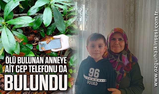 Ölü bulunan anneye ait cep telefonu da bulundu