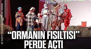 “Ormanın Fısıltısı” Perde Açtı