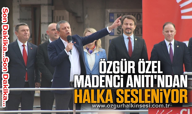 Özgür Özel Madenci Anıtı'ndan Halka Sesleniyor