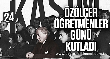 Özölçer’den 24 Kasım Öğretmenler Günü Mesajı