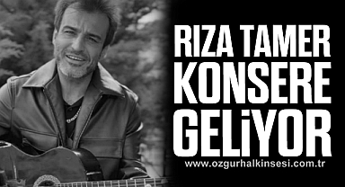 RIZA TAMER KONSERE GELİYOR