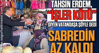 “SABREDİN AZ KALDI”