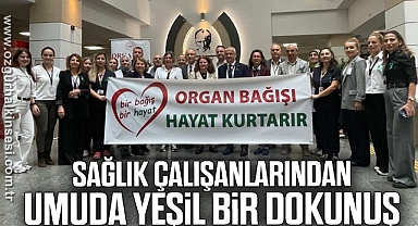 SAĞLIK ÇALIŞANLARINDAN UMUDA YEŞİL BİR DOKUNUŞ