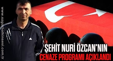 Şehidimiz Nuri Özcan’ın Cenaze Programı Belli Oldu