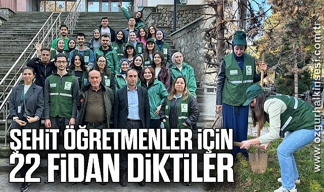 Şehit Öğretmenler İçin 22 Fidan Diktiler 