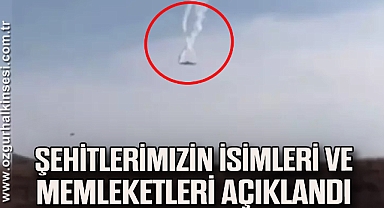 Şehitlerimizin isimleri açıklandı!
