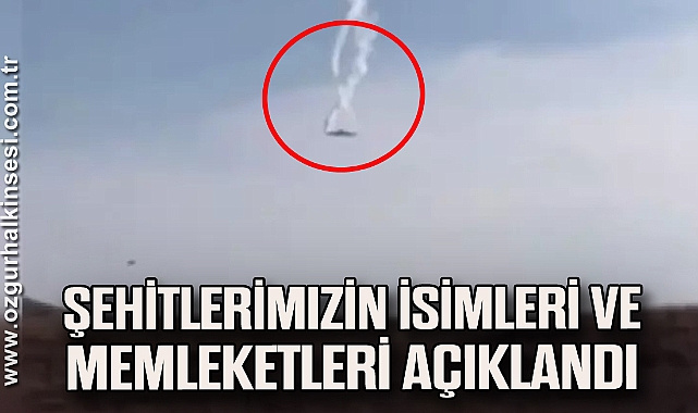 Şehitlerimizin isimleri açıklandı!